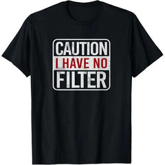 Caution I have no filter Funny sarcastic humor Short Sleeve T-Shirt