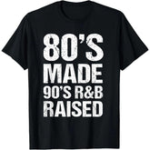 100% Cotton 80's Made 90's R&B Raised Old School RnB Music Lover T-Shirt