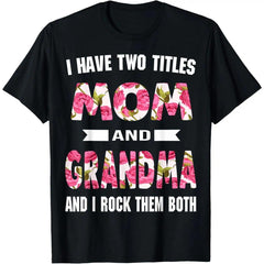 I Have Two Titles Mom Grandma And I Rock Them Mother's Day T-Shirt