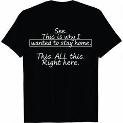 100% Premium Cotton graphic tees See This Is Why I Wanted To Stay Home Funny Introvert Gifts T-Shirt