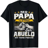 Funny Grandpa Shirt Gift For Grandfather Ser Papa Es Un Honor Ser Abuelo No Tiene Precio Spanish Tshirt
