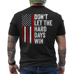 Don't Let the Hard Days Win Quote, American Flag ON BACK Unisex T-Shirt