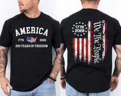 250 Years Of Freedom 250th Anniversary USA We The People Patriotic 2 Sided Tee