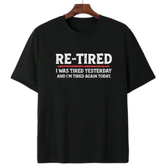Re-Tired Lazy Retired Tee - Sarcastic Quote T-Shirt - 100% Cotton Unisex - Funny Retirement Humor