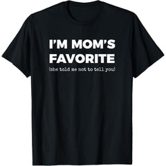 Funny Moms Favorite Son Daughter I'm Mom's Favorite T-Shirt