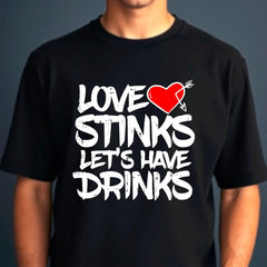 Love Stinks Let's Have Drinks T-Shirt, Funny Anti Valentine's Day Party Gift Tee