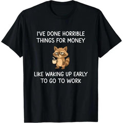 I've Done Horrible Things for Money, Raccoon, Funny, Jokes T-Shirt