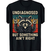 Undiagnosed But Something Ain’t Right Funny Raccoon Graphic T-Shirt