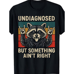 Undiagnosed But Something Ain’t Right Funny Raccoon Graphic T-Shirt