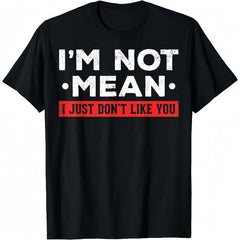 Cotton Short Sleeve I'm Not Mean I Don't Like You Mean People I'm Not Mean T-Shirt For Men Women, Shortsleeve, Casual