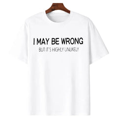 Machine Wash Friendly Men's Funny Quote Shirt – "I May Be Wrong But It's Highly Unlikely" Casual Crewneck Print Menswear