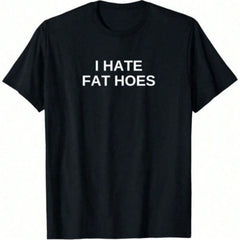 100% Cotton I Hate Fat Hoes Novelty Dark Offensive Humor Funny Gift T-Shirt Printed Graphic Tee Women's Casual Short-Sleeved Top
