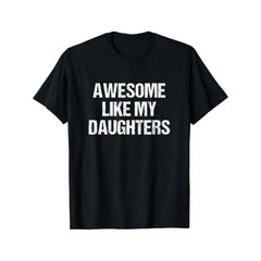 Father's Day Gift Awesome Like My Daughters Mom Dad T-Shirt Cool Comfy Men's Graphic Tees for Workouts & Summer