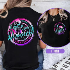 I Asked Myself If I Was The Problem And We Said No T-Shirt, Sarcasm Shirt, Funny Saying Tshirt, Tie Dye Skeleton Shirt, Snarky Shirt,Washed T-shirt