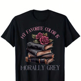 Morally Grey Book Lovers T-Shirt - 'My Favorite Color Is Morally Grey' Vintage Streetwear Tee With Stacked Books & Roses Design, Black Casual Graphic Top For Women's Oversized T-Shirts, Book Tshirt, Unisex Clothing, Highstretch Fabric