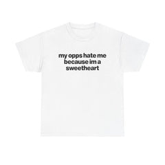 My Opps Hate Me Because Im A Sweetheart Shirt - Unisex Cotton Tee, Funny Shirt