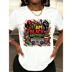 I Am Black History Graphic Print T-Shirt For Casual Wear And Cultural Celebration