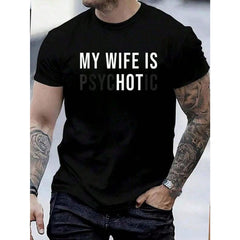 100 % Cotton My Wife Is Hot Psychotic Adult Humor Sarcastic T-Shirt Women's Men's Graphic Tee Causal Vintage Shirts Graphic Tees Men Camisas Para Hombre Funny Shirts Printed & Shipped In USA Men Tops For Summer