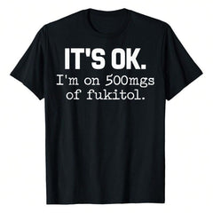 Men's 100% Cotton Casual Shortsleeve Tshirt - Sarcastic "It's Ok I'm On 500mg Of Fukitol" Letter Print, Round Neck, Vintage Graphic, Unisex Streetwear, Great For Day Trips, Golf Gift