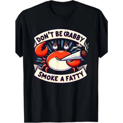 Don'T Be Crabby Smoke A Fatty T-Shirt Same Style for Men And Women Summer Short-Sleeved Printed T-Shirt Pure