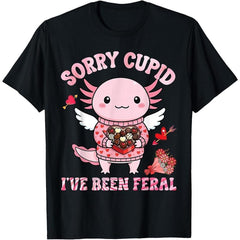 Sorry Cupid I've Been Feral Cute Axolotl Valentine Day Lover T-Shirt