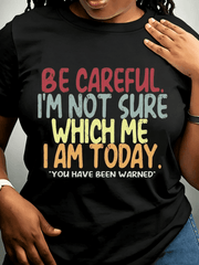 Be Careful I'm Not Sure Which Me Funny Sassy Quote T-Shirt