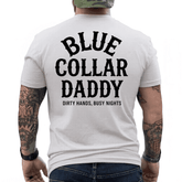 Blue Collar Daddy - Dirty Hands, Busy Night (On Back) T-Shirt