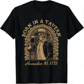 Born in A Tavern Funny Trendy November 1775 Unisex T-Shirt