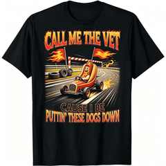 Call Me The Vet Cause I Be Puttin These Dogs Down Race Car Hot Dog Track Graphic Unisex T-Shirt