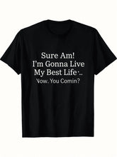Funny Slogan Graphic Tee Sure Am I'm Gonna Live My Best Life Now You Comin Unisex Crew Neck Casual Summer Top