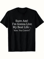 Funny Slogan Graphic Tee Sure Am I'm Gonna Live My Best Life Now You Comin Unisex Crew Neck Casual Summer Top