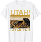 Funny Utah Get Me Two Vintage Quote Graphic Fun Unisex T-Shirt