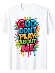 God Don't Play About Me Bright Paint Splash Bubble Letter Christian Graphic T-Shirt, Bold Religious Faith Statement Casual Short Sleeve Tee