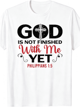 God Is Not Finished With Me Yet Philippians 15 Cross Faith T-Shirt