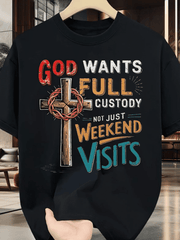God Wants Full Custody Not Just Weekend Visits Thorn Cross Faith T-Shirt