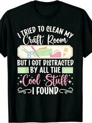 “I Tried To Clean My Craft Room But Got Distracted” Funny Crafter T-Shirt – Relatable Hobbyist Gift Tee for Women, Soft Casual Short Sleeve
