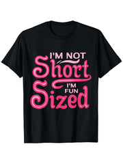 I'm Not Short I'm Fun Sized Funny Sassy Petite Quote T-Shirt