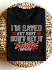 I'm Saved Not Soft 2 Corinthians Bible Verse Faith T-Shirt