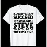 If At First You Don't Succeed Try Doing What Steve Told You Funny Name Vintage Graphic Unisex T-Shirt