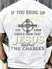 “If You Bring Up My Past Jesus Dropped The Charges” Christian Faith Back Print T-Shirt – Redemption Quote Tee for Men Women, Soft Cotton Casual Top