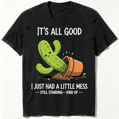 It's All Good I Just Had A Little Mess Still Standing Kind Of Fallen Cactus Terracotta Pot Graphic Unisex T-Shirt