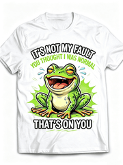 It's Not My Fault You Thought I Was Normal Funny Frog Meme T-Shirt, Humorous Sarcastic Statement Graphic Casual Everyday Tee