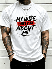 Men My Wife Don't Play About Me Graphic Short Sleeve T-Shirt Funny Husband Casual Top