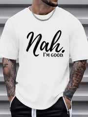 Men's Funny Saying T-Shirt - "Nah...I'm Good" Print Tee - Lightweight Summer Shirt - Black With White Text - Machine Washable Casual Everyday Top For Adults, Leisure Clothing, Urban Style