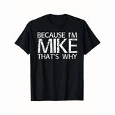 Men's Short-Sleeve T-Shirt - Classic Fit, Round Neck, All Seasons Casual Streetwear Top with "Because I'm Mike That's Why" Funny Print, Fun Gift Idea