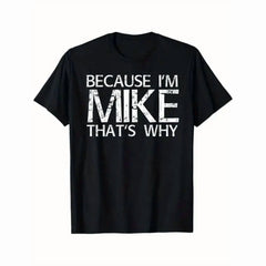 Men's Short-Sleeve T-Shirt - Classic Fit, Round Neck, All Seasons Casual Streetwear Top with "Because I'm Mike That's Why" Funny Print, Fun Gift Idea