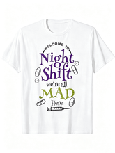 Night Shift Nurse We're All Mad Here Funny Healthcare T-Shirt