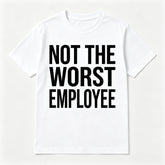 Not the Worst Employee Graphic T-shirt Casual Crew Neck Top for Men and Women Black T-shirt