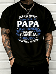 “Para El Mundo Solo Eres Un Papá” Spanish Father‘s Day T-Shirt – Sentimental Dad Quote Tee for Men, Soft Cotton Crewneck Gift