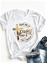Pray On It Pray Over It Pray Through It Gold Cross Graphic T-Shirt Christian Faith Short Sleeve Tee